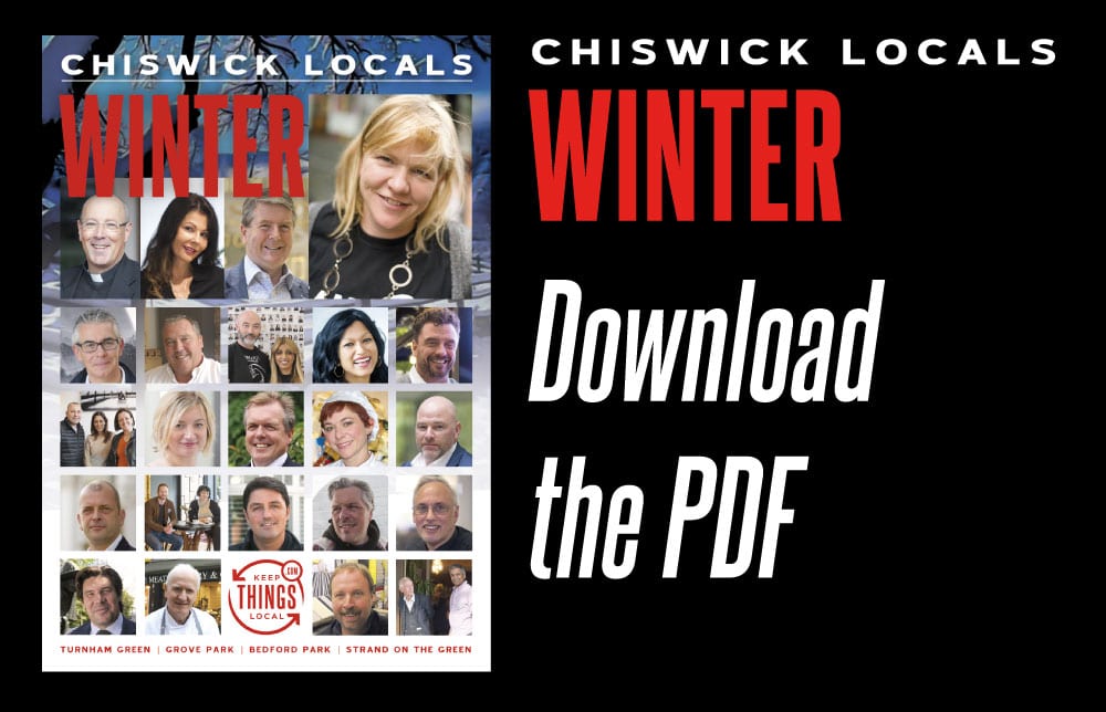 Chiswick Locals: Download and Share the Winter 2017 PDF